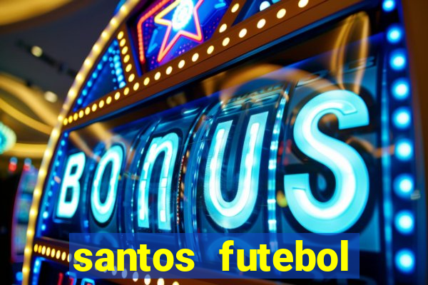 santos futebol clube peneiras